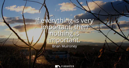 Small: If everything is very important, then nothing is important