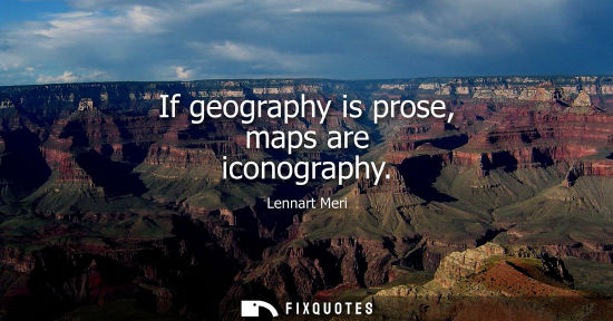 Small: If geography is prose, maps are iconography