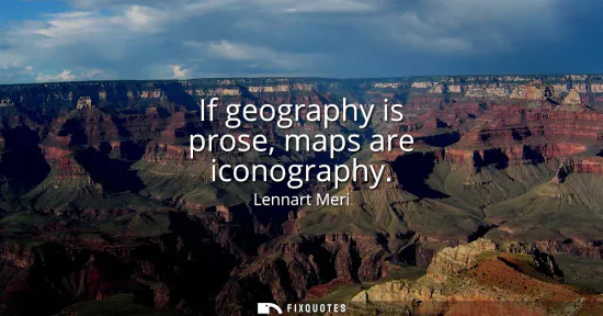Small: If geography is prose, maps are iconography