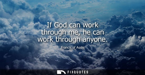 Small: Francis of Assisi - If God can work through me, he can work through anyone