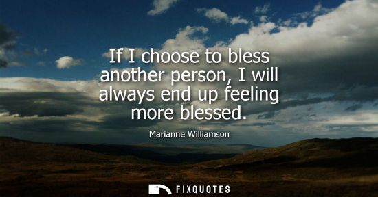 Small: If I choose to bless another person, I will always end up feeling more blessed