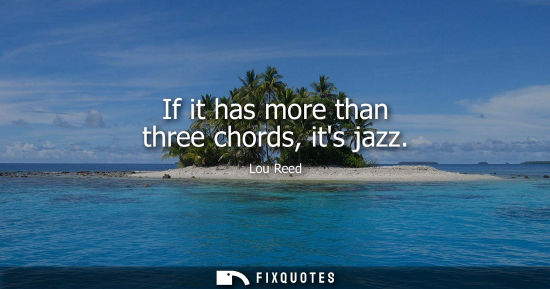 Small: If it has more than three chords, its jazz