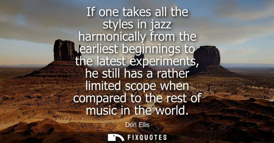 Small: If one takes all the styles in jazz harmonically from the earliest beginnings to the latest experiments