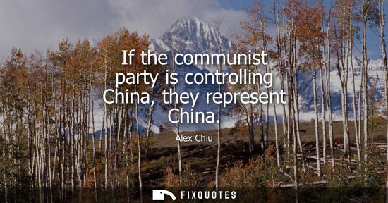 Small: If the communist party is controlling China, they represent China