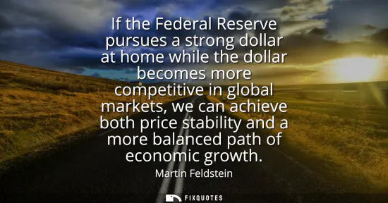 Small: If the Federal Reserve pursues a strong dollar at home while the dollar becomes more competitive in global mar