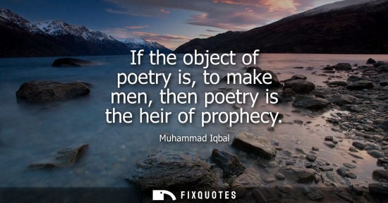 Small: If the object of poetry is, to make men, then poetry is the heir of prophecy