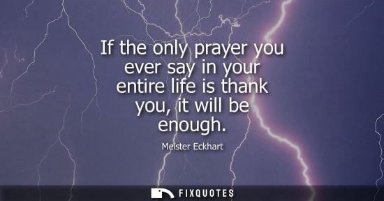 Small: If the only prayer you ever say in your entire life is thank you, it will be enough