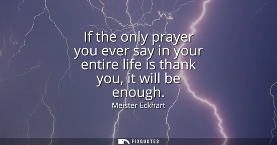 Small: If the only prayer you ever say in your entire life is thank you, it will be enough