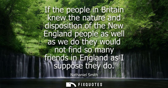 Small: If the people in Britain knew the nature and disposition of the New England people as well as we do the