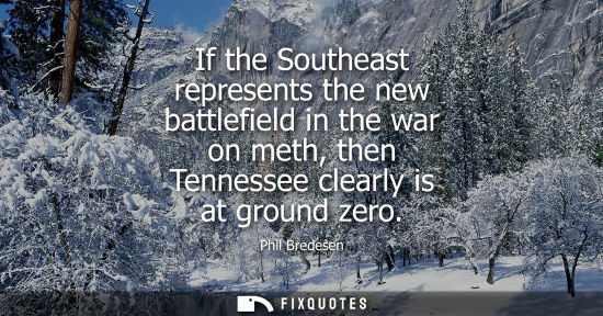 Small: If the Southeast represents the new battlefield in the war on meth, then Tennessee clearly is at ground zero
