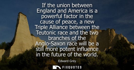 Small: If the union between England and America is a powerful factor in the cause of peace, a new Triple Alliance bet