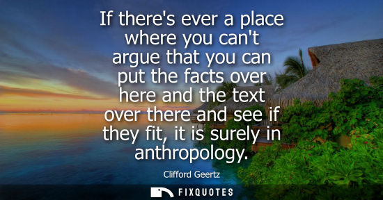 Small: If theres ever a place where you cant argue that you can put the facts over here and the text over ther
