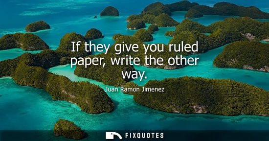 Small: If they give you ruled paper, write the other way