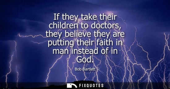 Small: If they take their children to doctors, they believe they are putting their faith in man instead of in 