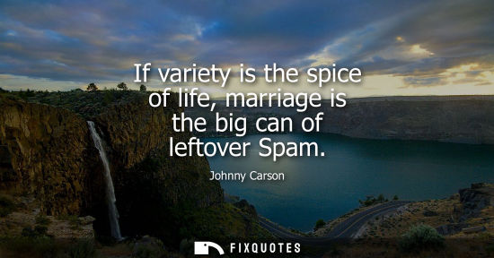 Small: If variety is the spice of life, marriage is the big can of leftover Spam