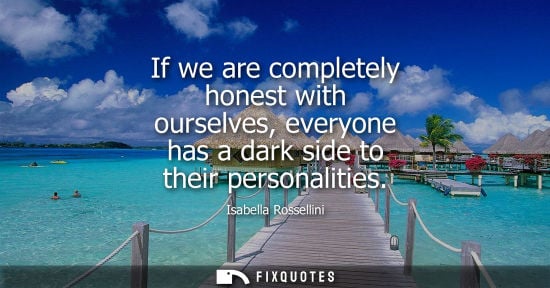 Small: If we are completely honest with ourselves, everyone has a dark side to their personalities