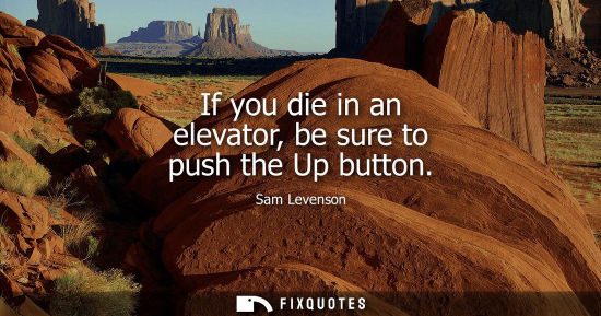 Small: If you die in an elevator, be sure to push the Up button