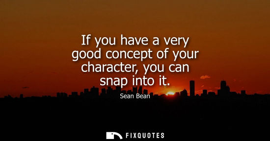 Small: If you have a very good concept of your character, you can snap into it