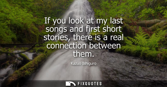 Small: If you look at my last songs and first short stories, there is a real connection between them
