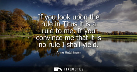 Small: If you look upon the rule in Titus it is a rule to me. If you convince me that it is no rule I shall yield - A