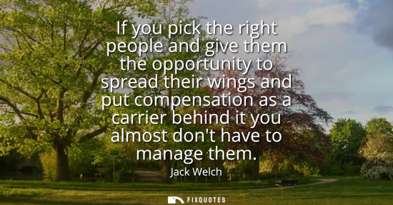 Small: If you pick the right people and give them the opportunity to spread their wings and put compensation as a car
