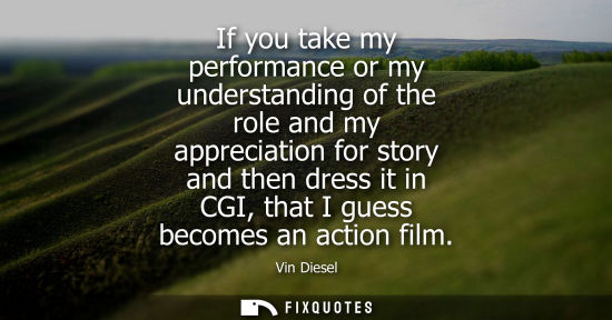 Small: If you take my performance or my understanding of the role and my appreciation for story and then dress