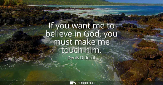Small: If you want me to believe in God, you must make me touch him