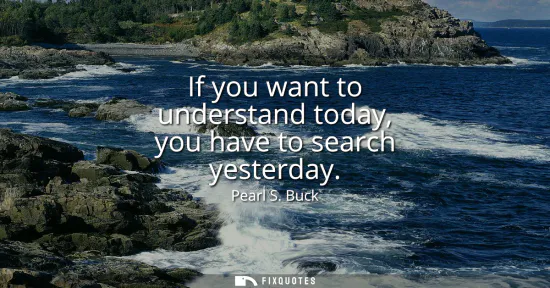 Small: If you want to understand today, you have to search yesterday