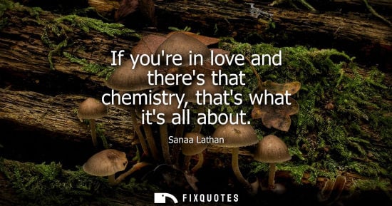 Small: If youre in love and theres that chemistry, thats what its all about