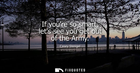 Small: If youre so smart, lets see you get out of the Army