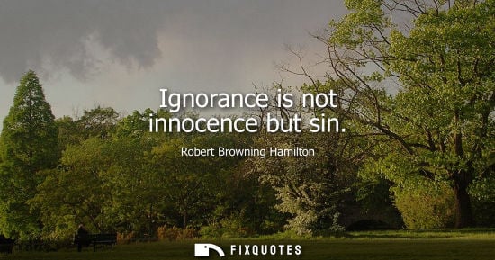 Small: Ignorance is not innocence but sin