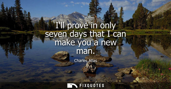 Small: Ill prove in only seven days that I can make you a new man