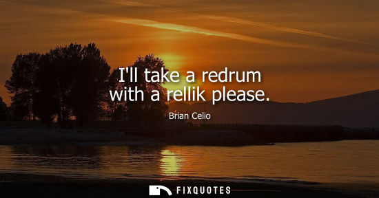 Small: Ill take a redrum with a rellik please
