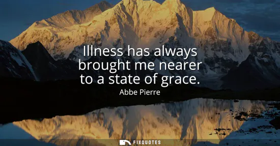 Small: Illness has always brought me nearer to a state of grace