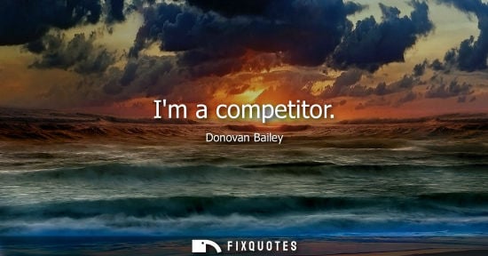 Small: Im a competitor