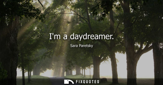Small: Im a daydreamer - Sara Paretsky