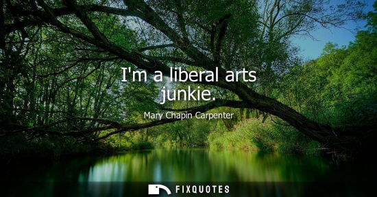 Small: Im a liberal arts junkie