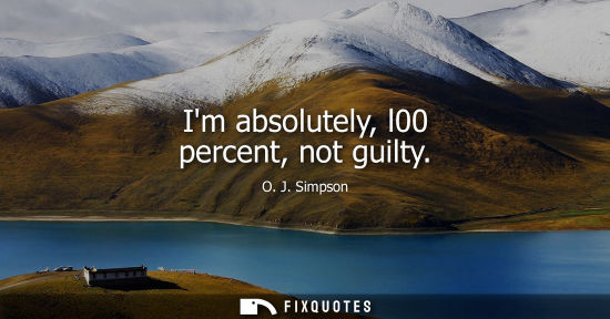 Small: Im absolutely, l00 percent, not guilty