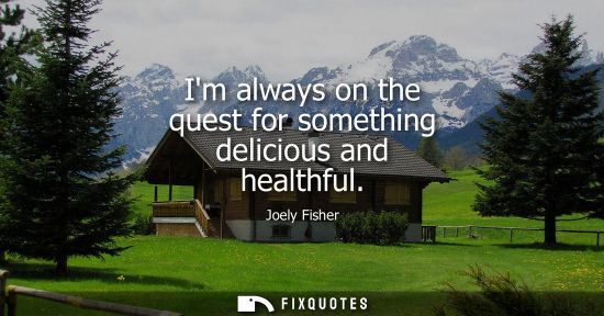 Small: Im always on the quest for something delicious and healthful