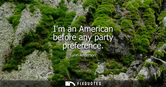 Small: Im an American before any party preference