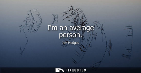 Small: Im an average person