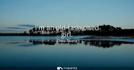 Small: Im an old-fashioned girl