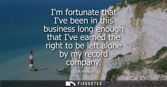 Small: Im fortunate that Ive been in this business long enough that Ive earned the right to be left alone by my recor
