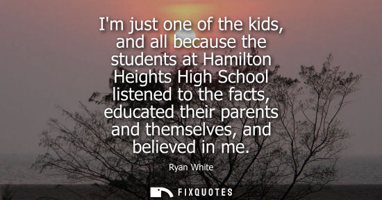 Small: Im just one of the kids, and all because the students at Hamilton Heights High School listened to the f