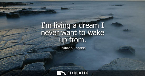 Small: Im living a dream I never want to wake up from