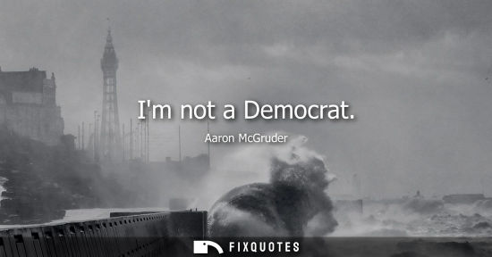 Small: Im not a Democrat