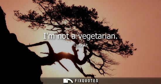 Small: Im not a vegetarian