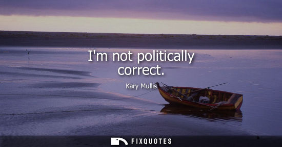 Small: Im not politically correct