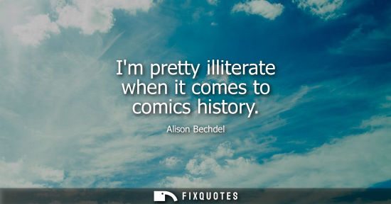 Small: Im pretty illiterate when it comes to comics history