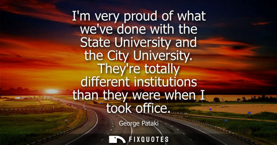 Small: Im very proud of what weve done with the State University and the City University. Theyre totally diffe
